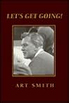 Let's Get Going!: From Oral History Interviews With Arthur M. Smith, Jr., a Narrative Interpretation