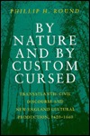 By Nature and by Custom Cursed: Transatlantic Civil Discourse and New England Cultural Production, 1620-1660 (Civil Society Series)