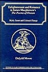 Enlightenment and Romance in James Macpherson's The Poems of Ossian: Myth, Genre and Cultural Change Enlightenment and Romance in James Macpherson's The Poems of Ossian: Myth, Genre and Cultural Change