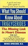 What You Should Know About Triglycerides: The Missing Link in Heart Disease