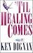 Til Healing Comes