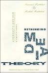 Rethinking Media Theory: Signposts and New Directions (Media and Society, No 5)