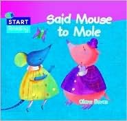 Said Mouse to Mole (QEB Start Reading)
