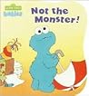 Not the Monster! (Sesame Street Babies Board Books)