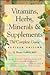 Vitamins, Herbs, Minerals & Supplements: The Complete Guide