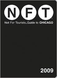 Not For Tourists Guide 2009 to Chicago (Not for Tourists Guidebook)