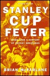 Stanley Cup Fever: More Than a Century of Hockey Greatness (Paperback)