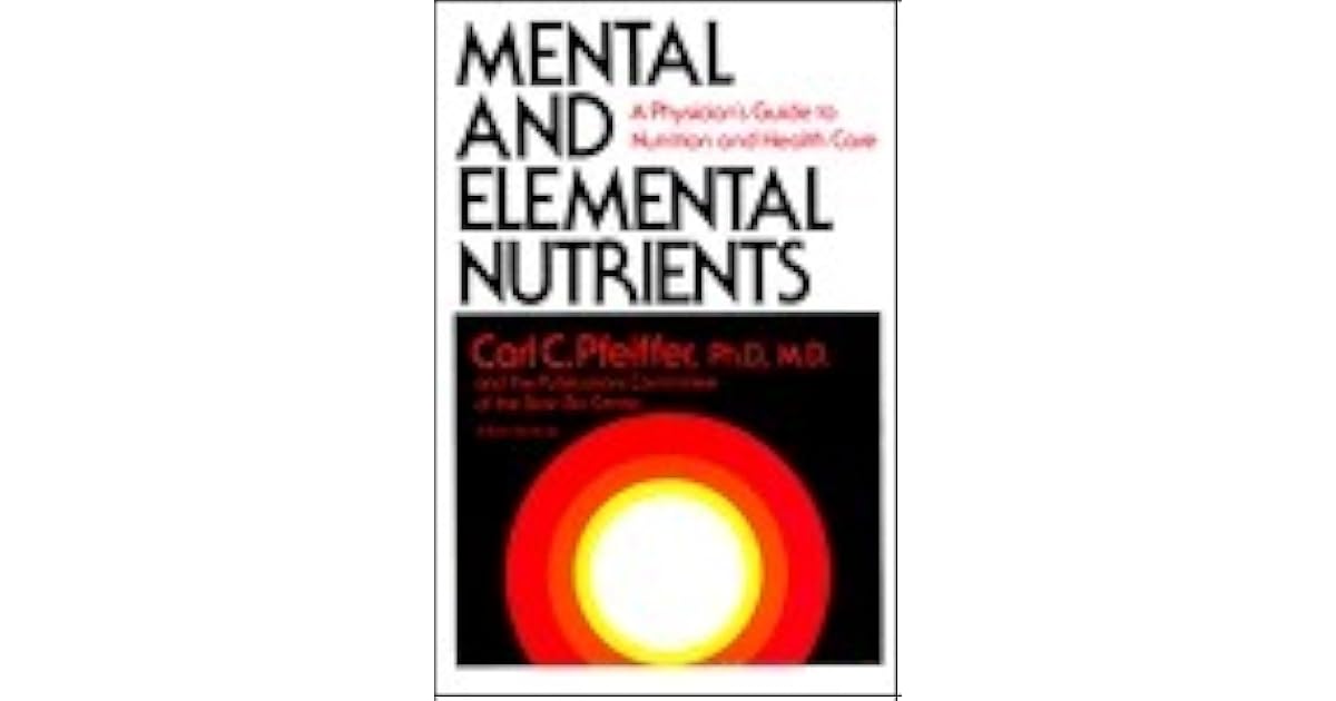 Mental and Elemental Nutrients A Physician's Guide to Nutrition and