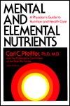 Mental and Elemental Nutrients: A Physician's Guide to Nutrition and Health Care (Hardcover)