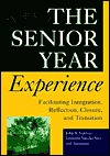 The Senior Year Experience: Facilitating Integration, Reflection, Closure, and Transition (Jossey Bass Higher & Adult Education Series)