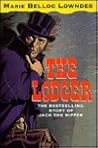 The Lodger by Marie Belloc Lowndes The Lodger by Marie Belloc Lowndes