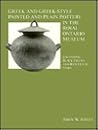 Greek and Greek-Style Painted and Plain Pottery in the Royal Ontario Museum Greek and Greek-Style Painted and Plain Pottery in the Royal Ontario Museum