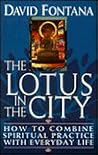 The Lotus in the City: How to Combine Spiritual Practice With Everyday Life