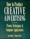 How to Produce Creative Advertising: Proven Techniques & Applications