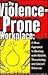 The Violence-Prone Workplac...