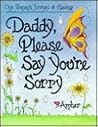 Daddy, Please Say You're Sorry: One Woman's Journey of Healing Daddy, Please Say You're Sorry: One Woman's Journey of Healing