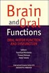 Brain and Oral Functions: Oral Motor Function and Dysfunction: Selected Papers from the Osaka International Oral Physiology Symposium on Brain and ... 3-5 sep (International Congress Series)