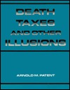 Death Taxes and Other Illusions