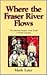 Where the Fraser River Flow...