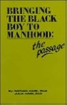 Bringing the Black Boy to Manhood: The Passage Bringing the Black Boy to Manhood: The Passage