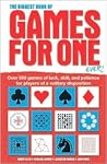 The Biggest Book Of Games For One Ever!: Over 500 games of luck, skill, and patience for players of a solitary disposition