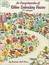 An Encyclopedia of Ribbon Embroidery Flowers: 121 Designs (American School of Needlework, No. 3405)