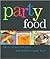Party Food: Great Recipes for Quick and Delicious Party Food