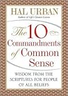 The 10 Commandments of Common Sense: Wisdom from the Scriptures for People of All Beliefs