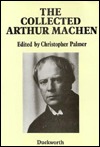 The Collected Arthur MacHen (Hardcover)