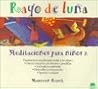 Rayo De Luna/ Moonbeam: Meditaciones Par Ninos/ Meditations for Children (El Nino Y Su Mundo / Children and Their World) (Spanish Edition)