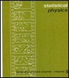 Statistical Physics: Berkeley Physics Course, Vol. 5