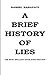 A Brief History Of Lies