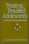 Treating Troubled Adolescents: A Family Therapy Approach Treating Troubled Adolescents: A Family Therapy Approach