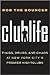 Clublife: Thugs, Drugs, and...