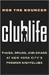 Clublife: Thugs, Drugs, and Chaos at New York City's Premier Nightclubs