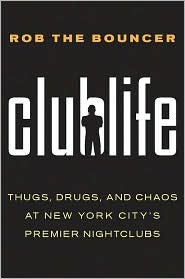 Clublife: Thugs, Drugs, and Chaos at New York City's Premier Nightclubs (Hardcover)