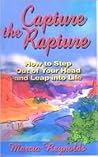 Capture the Rapture: How to Step Out of Your Head and Leap into Life