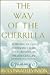 The Way of the Guerrilla: Achieving Success and Balance As an Entrepreneur in the 21st Century