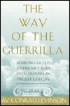 The Way of the Guerrilla: Achieving Success and Balance As an Entrepreneur in the 21st Century (Hardcover)