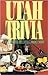 Utah Trivia by Kent Powell
