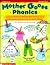 Mother Goose Phonics: Learning to Read Is Fun With Adorable Activities, Games and Manipulatives Based on Favorite Nursery Rhymes
