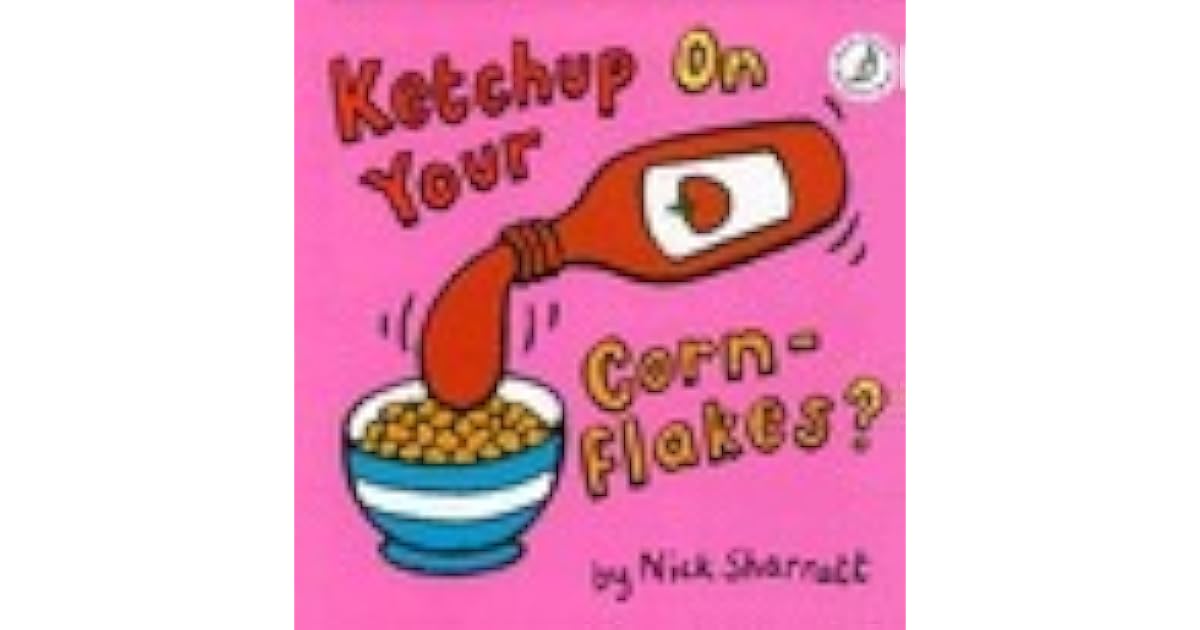 Ketchup on Your Cornflakes? A Wacky