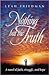 Nothing but the Truth by Leah Friedman