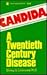 Candida: A Twentieth Century Disease