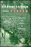 Urbanization Without Cities: The Rise and Decline of Citizenship (Paperback)