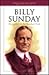 Billy Sunday: Evangelist on the Sawdust Trail (Heroes of the Faith)
