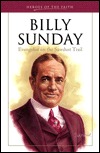 Billy Sunday: Evangelist of the Sawdust Trail (Heroes of the Faith)
