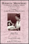 Holistic Midwifery: A Comprehensive Textbook for Midwives in Homebirth Practice, Vol. 1: Care During Pregnancy (Paperback)
