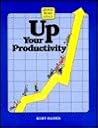 Up Your Productivity (Quick Read Series)