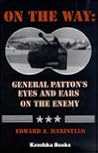On the Way: General Patton's Eyes and Ears on the Enemy On the Way: General Patton's Eyes and Ears on the Enemy